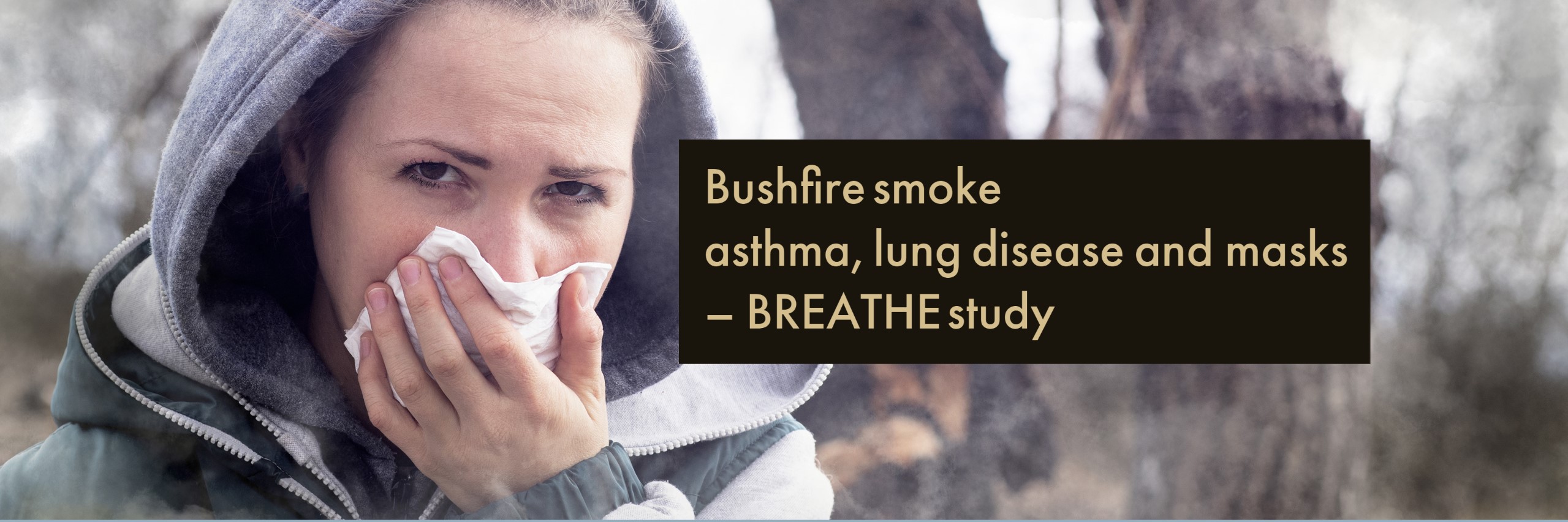 Bushfire smoke, asthma, lung disease and masks – BREATHE, a new research study this summer